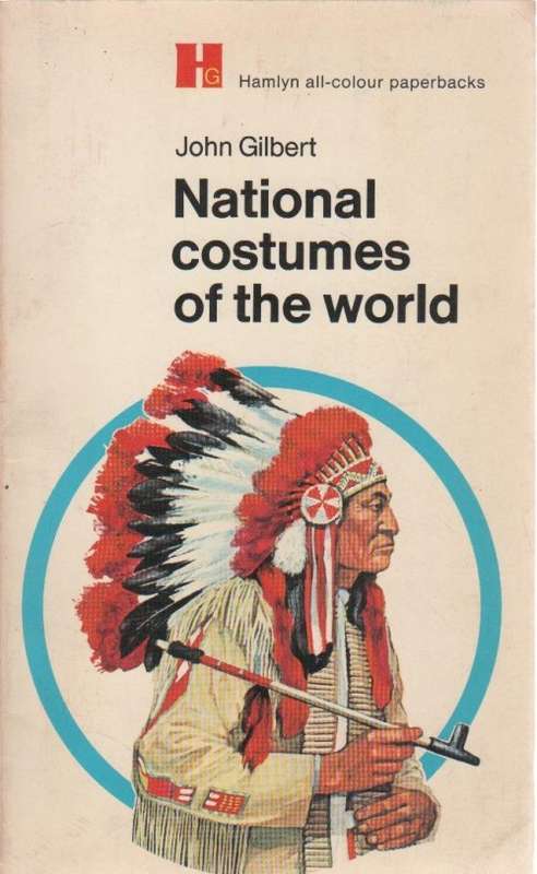 NATIONAL COSTUMES OF THE WORLD - JOHN GILBERT (1972)