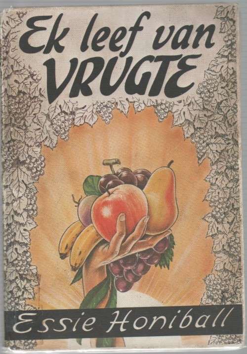 EK LEEF VAN VRUGTE - ESSIE HONIBALL (1 STE UITGAWE 1979)