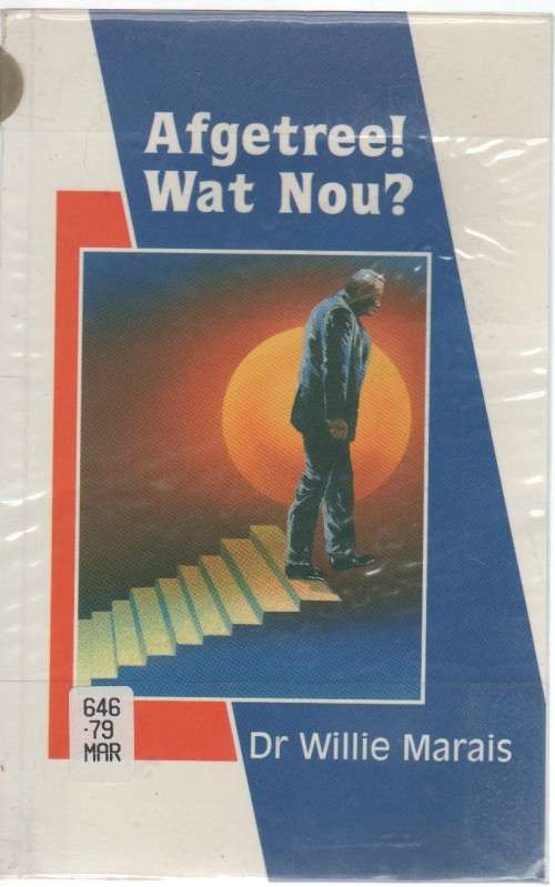 AFGETREE! WAT NOU? - DR WILLIE MARAIS (VOORWOORD 1991)