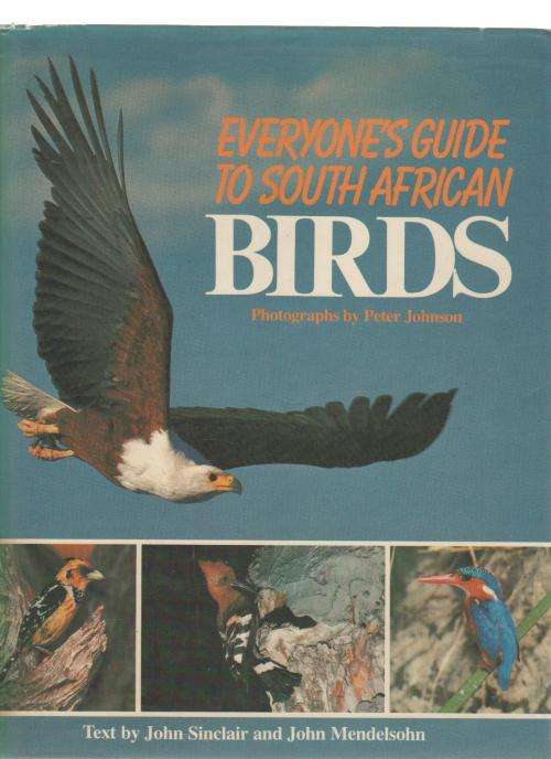 EVERYONE'S GUIDE TO SOUTH AFRICAN BIRDS - JOHN SINCLAIR & JOHN MENDELSOHN (1986)
