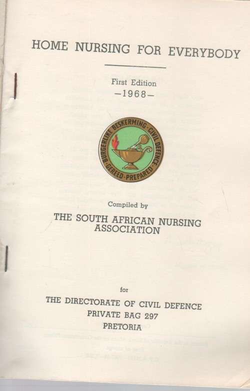 HOME NURSING FOR EVERYBODY - S.A.N.A, CIVIL DEFENCE PREPARED (1 ST EDITION 1968)