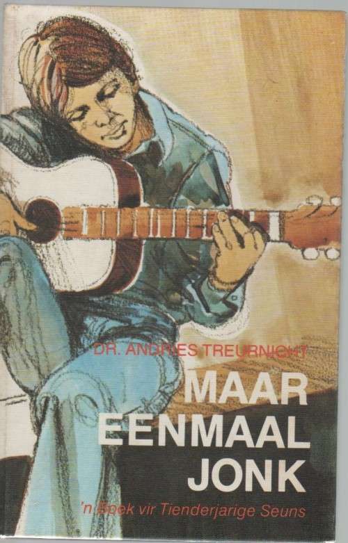 MAAR EENMAAL JONK, 'N BOEK VIR TIENDERJARIGE SEUNS - DR ANDRIES TREURNICHT (2 DE UITG 1976)