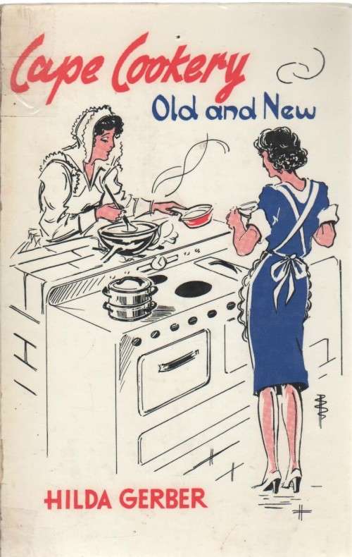 CAPE COOKERY , OLD AND NEW - HILDA GERBER (3 RD EDITION 1955)