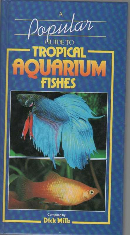 GUIDE TO TROPICAL AQUARIUM FISHES - DICK MILLS (1988)