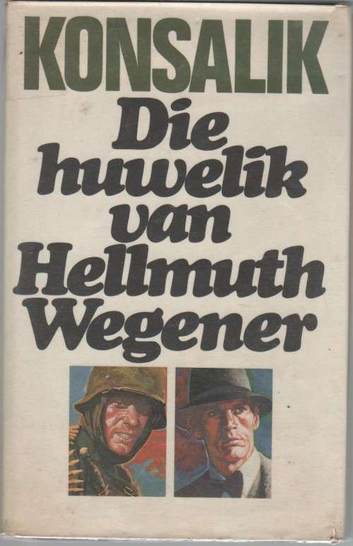 DIE HUWELIK VAN HELLMUTH WEGENER - KONSALIK (1 STE UITGAWE 1978)