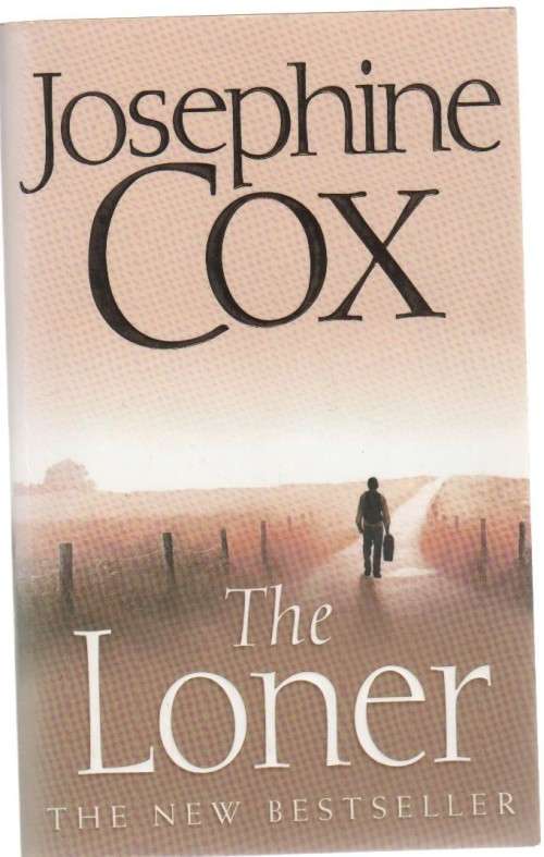 THE LONER -  JOSEPHINE COX  (1 ST PUBLISHED 2007)