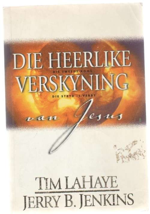 DIE HEERLIKE VERSKYNING -TIM LAHAYE EN JERRY B JENKINS (1 STE UITGAWE 2004)