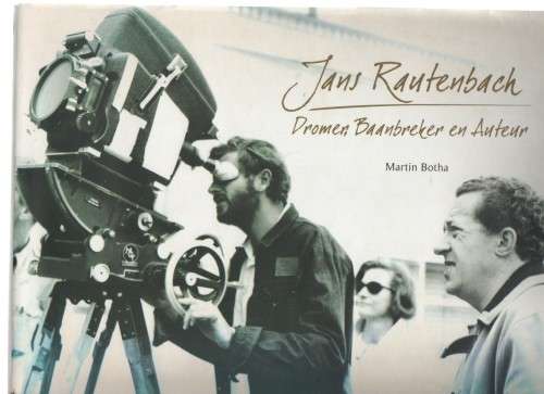 JANS RAUTENBACH, DROMER BAANBREKER EN AKTEUR - MARTIN BOTHA (1 STE UITGAWE 2006)