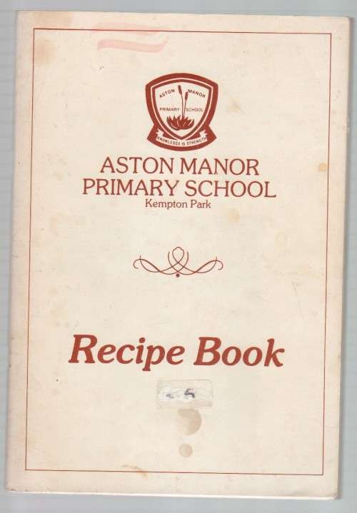 ASTON MANOR PRIMARY SCHOOL, KEMPTON PARK RECIPE BOOK
