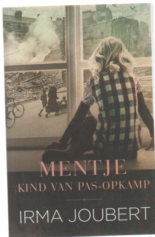 MENTJE, KIND VAN PAS-OPKAMP - IRMA JOUBERT (1 STE UITGAWE 2017)