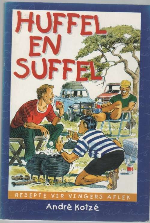 HUFFEL EN SUFFEL , RESEPTE VIR VINGERS AFLEK - ANDRE KOTZE (1 STE UITGAWE 1997)