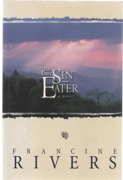 THE LAST SIN EATER - FRANCINE RIVERS (1 ST EDITION 1999)