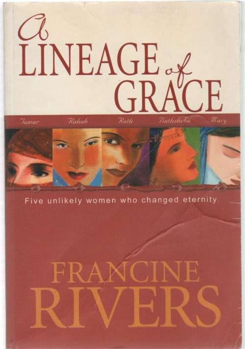 A LINEAGE OF GRACE - FRANCINE RIVERS (1 ST EDITION 2003)
