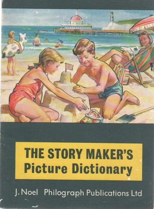 THE STORY MAKER`S PICTURE DICTIONARY - J NOEL (1967)