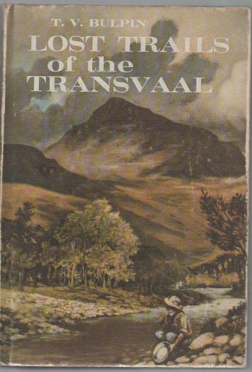 LOST TRAILS OF THE TRANSVAAL - T V BULPIN (1965)