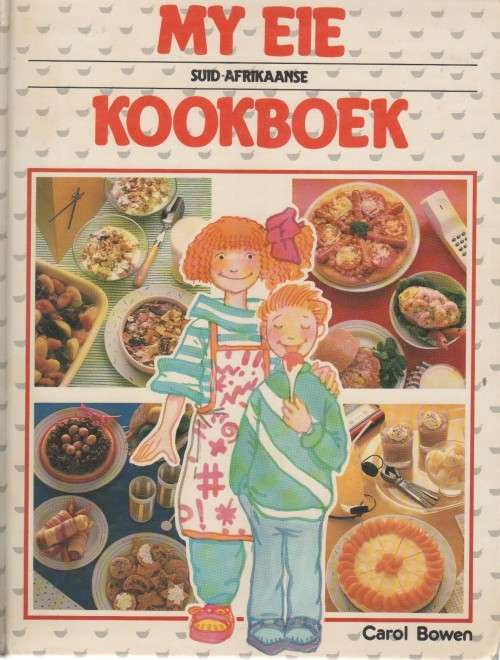 MY EIE SUID-AFRIKAANSE KOOKBOEK - CAROL BOWEN (1 STE UITGAWE 1986)