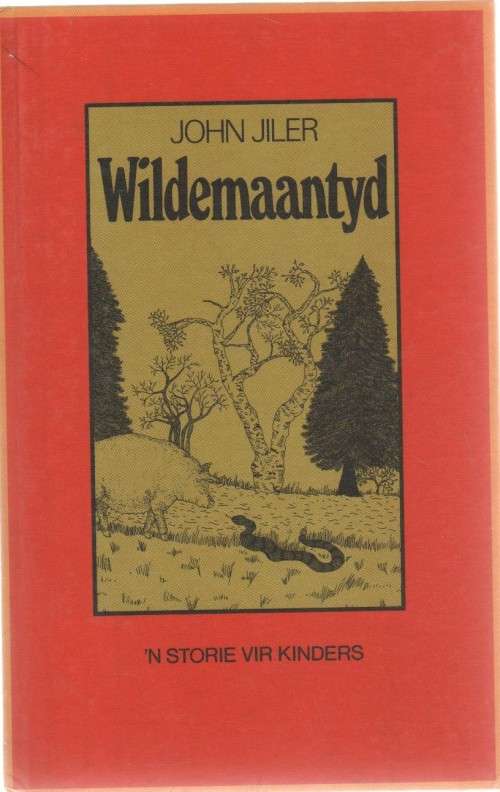 WILDEMAANTYD, `N STORIE VIR KINDERS - JOHN JILER (1 STE UITGAWE 1986)