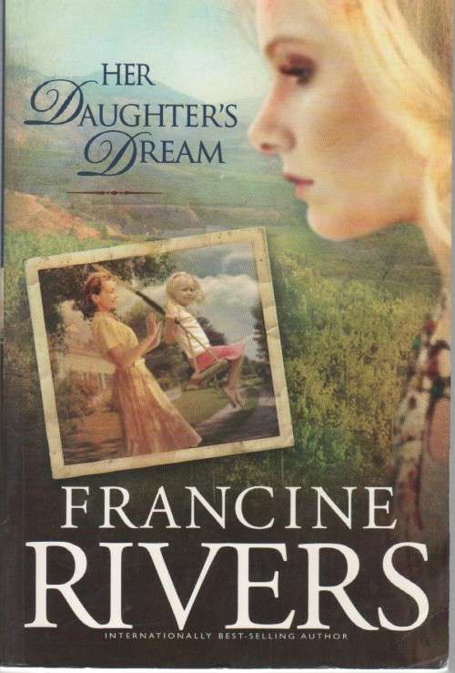 Her daughter`s dream -Francine Rivers (1 st edition 2010)