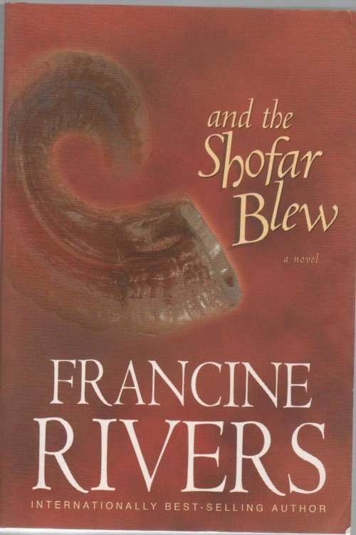 AND THE SHOFAR BLEW - FRANCINE RIVERS (1 ST EDITION 2003)
