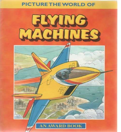 PICTURE THE WORLD OF FLYING MACHINES
