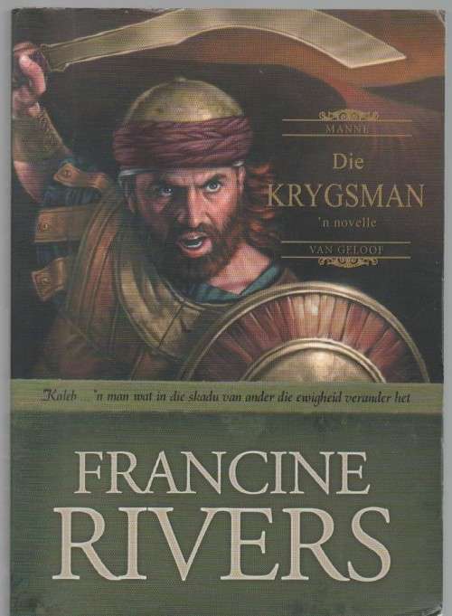 DIE KRYGSMAN - FRANCINE RIVERS (1 STE UITGAWE 2005)