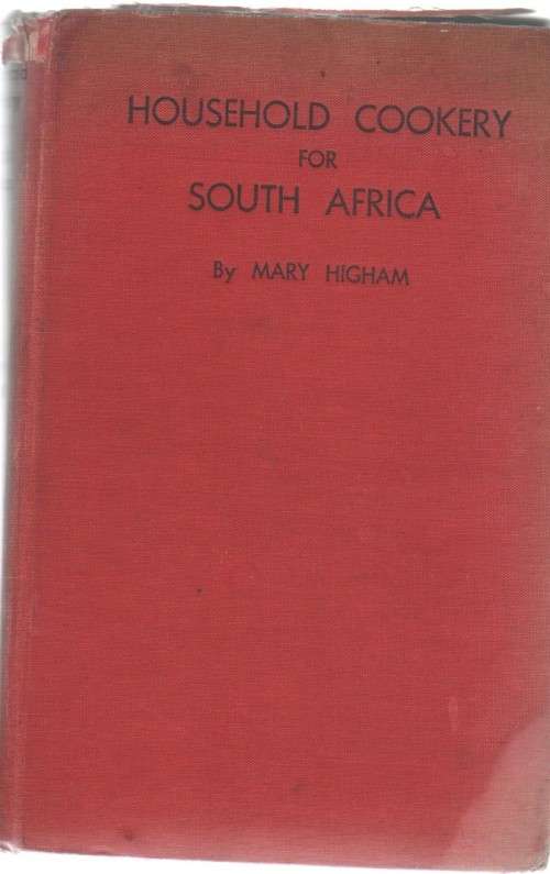HOUSEHOLD COOKERY FOR SOUTH AFRICA  - MARY HIGHAM (12 EDITION 1950)