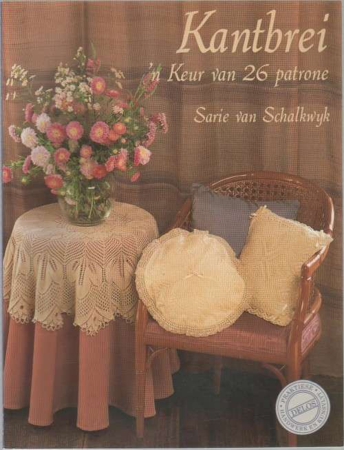 KANTBREI, KEUR VAN 26 PATRONE - SARIE VAN SCHALKWYK (1 STE UITGAWE 1991)