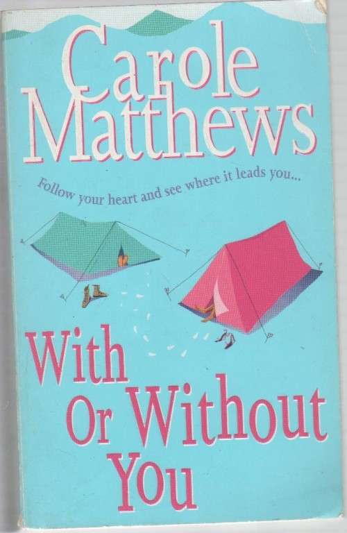 WITH OR WITHOUT YOU - CAROLE MATTHEWS (1 ST PUBLISHED 2004)