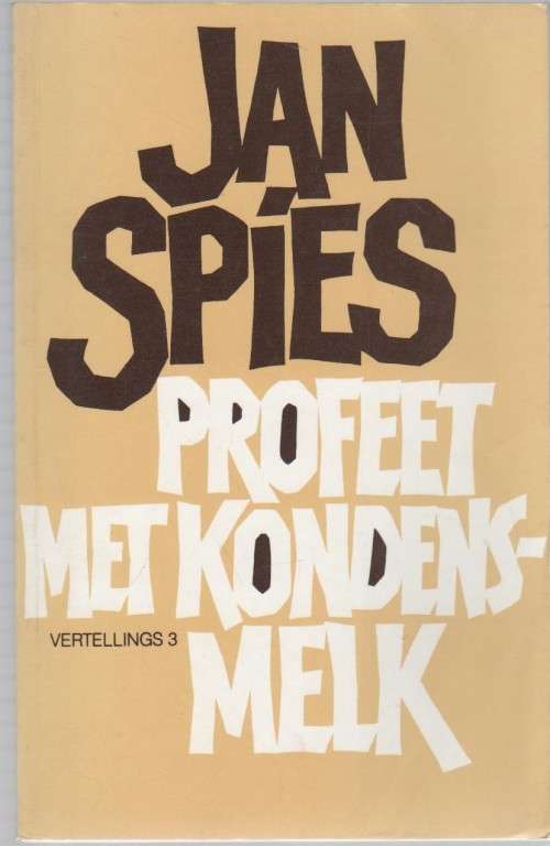 PROFEET MET KONDENSMELK, VERTELLINGS 3 - JAN SPIES ( 3 DE DRUK 1988)