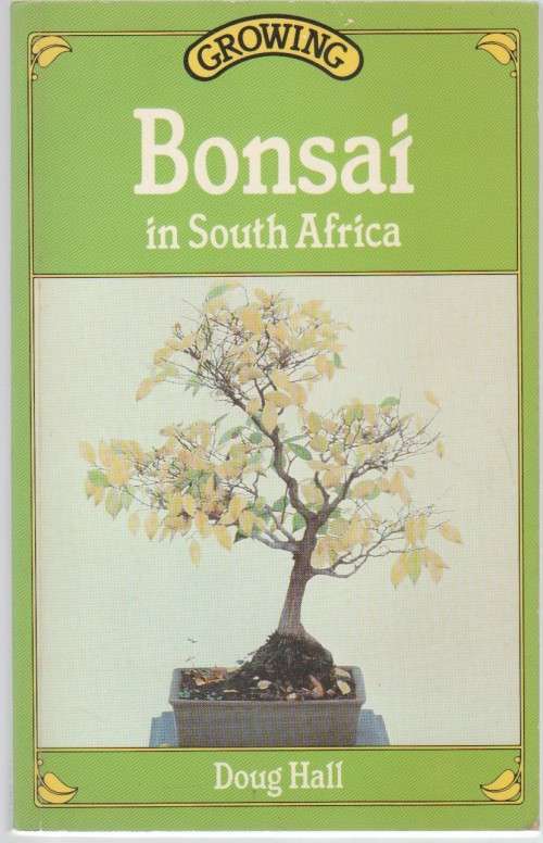 BONSAI IN SOUTH AFRICA - DOUG HALL (1 ST EDITION 1988)