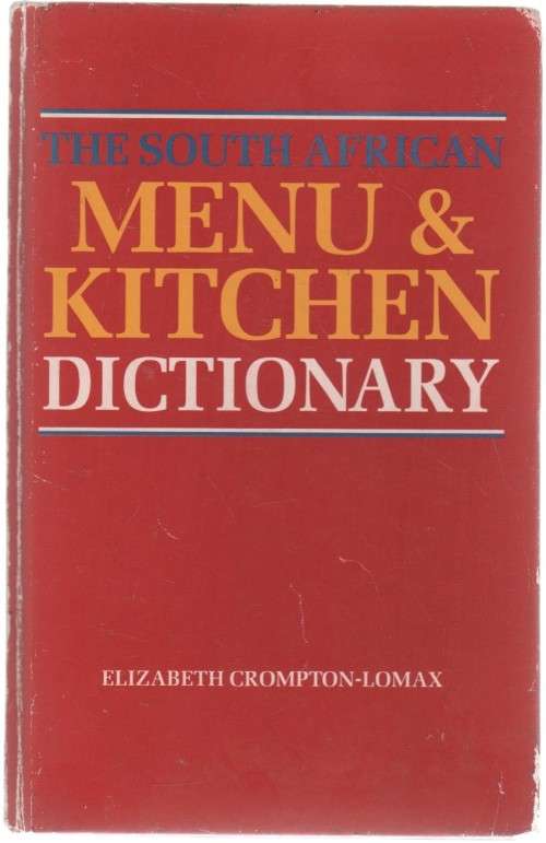 THE SOUTH AFRICAN MENU &  KITCHEN DICTIONARY - ELIZABETH CROMPTON-LOMAX (1 ST EDIT 1988)
