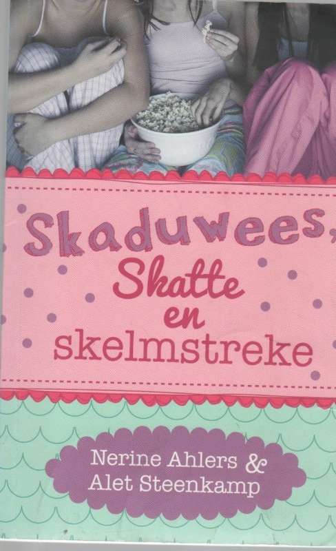 SKADUWEES, SKATTE EN SKELMSTREKE - NERINE AHLERS& ALET STEENKAMP (3 DE UITGAWE 2014) JEUGVERHAAL