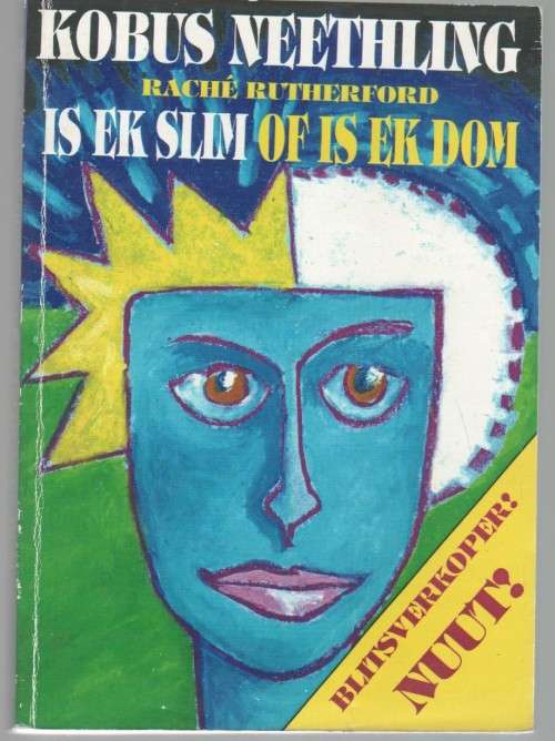 IS EK SLIM OF IS EK DOM - KOBUS NEETHLING EN RACHE RUTHERFORD (2 DE DRUK 1996)