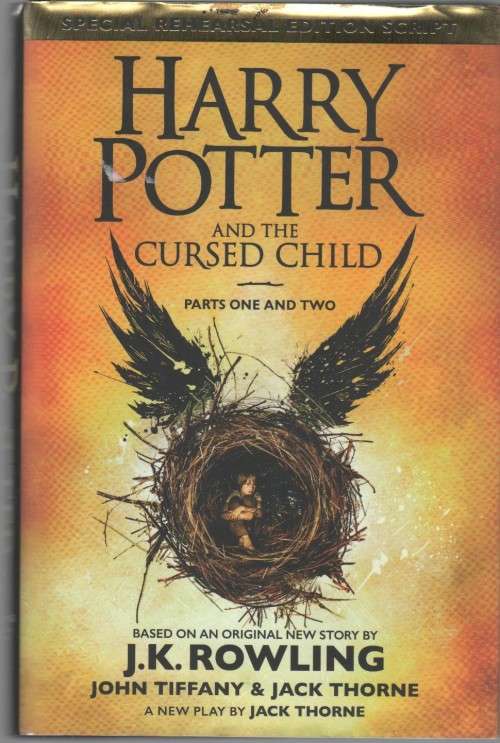 HARRY POTTER AND THE CURSED CHILD, PARTS ONE AND TWO - J K ROWLING (1 ST PUBLISHED 2016)