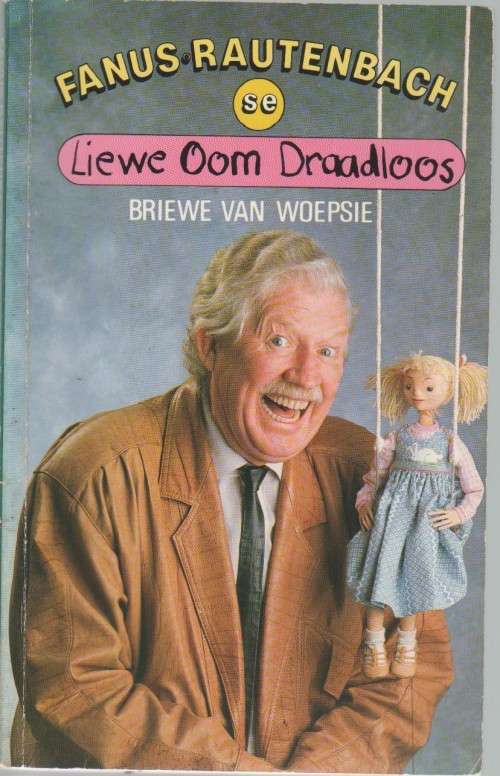 LIEWE OOM DRAADLOOS, BRIEWE VAN WOEPSIE - FANUS RAUTENBACH ((1 STE DRUK 1991)