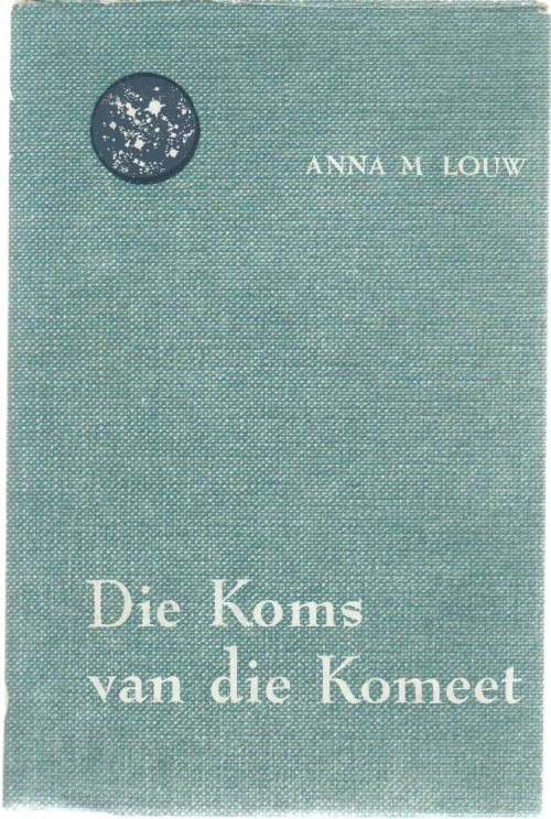 DIE KOMS VAN DIE KOMEET - ANN M LOUW (1965)