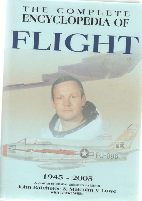 THE COMPLETE ENCYCLOPEDIA OF FLIGHT, 1945 -2005 - JOHN BATCHELOR & MALCOLM V LOWE (2005)