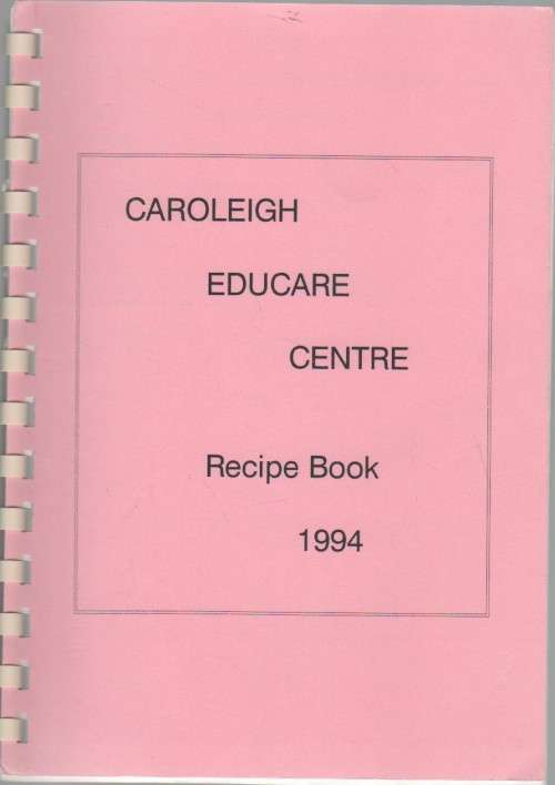 CAROLEIGH EDUCARE CENTRE , RECIPE BOOK 1994