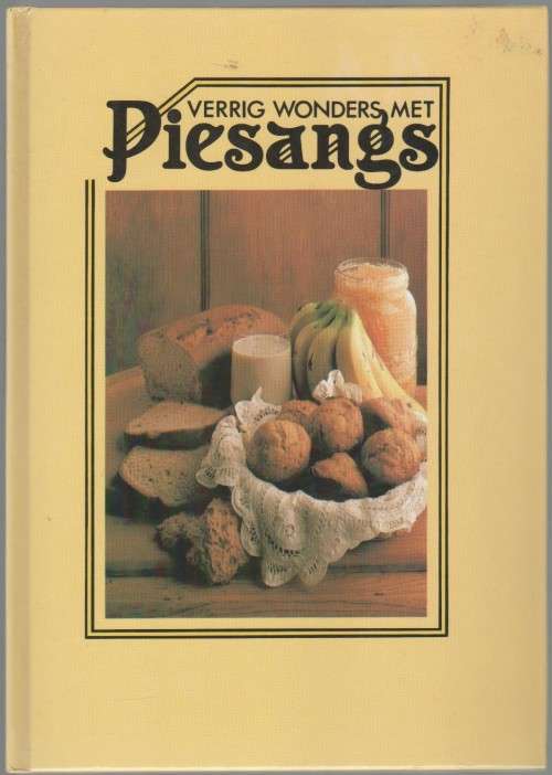 VERRIG WONDERS MET PIESANGS - ANNALESE LOEVE (SENIOR HUISHOUDKUNDIGE PIESANGRAAD, 1987)