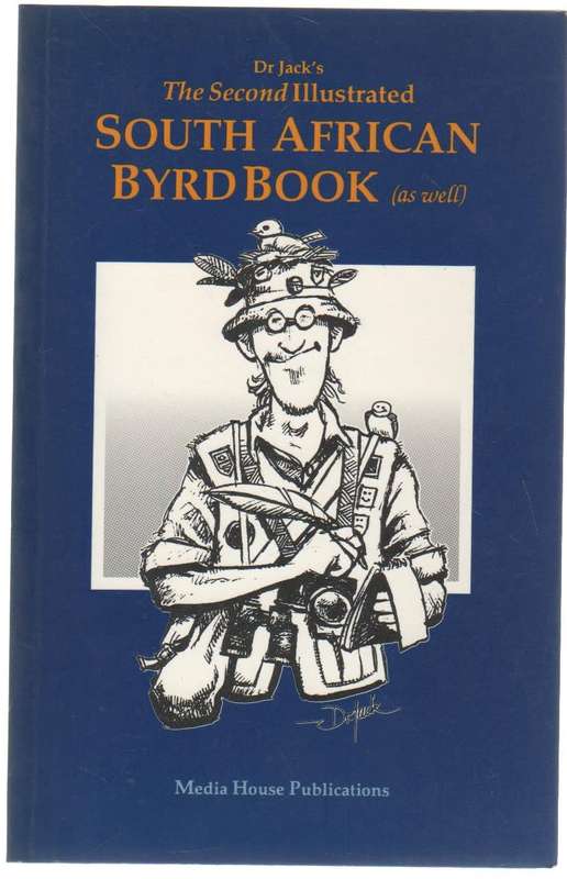 DR JACK`S SECOND ILLUSTRATED SOUTH AFRICAN BYRD BOOK - DR JACK (1991)