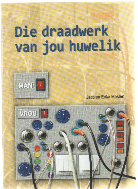 DIE DRAADWERK VAN JOU HUWELIK - JACO EN ERIKA MOSTERT