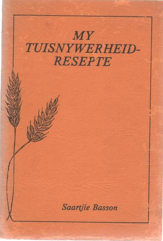 MY TUISNYWERHEID RESEPTE - SAARTJIE BASSON (VOORWOORD DEUR EMSIE SCHOEMAN-1983)