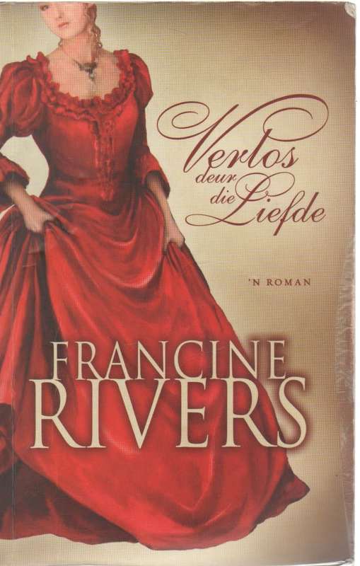 VERLOS DEUR DIE LIEFDE - FRANCINE RIVERS (15 DE DRUK 2012)