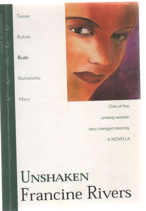 UNSHAKEN (RUTH) - FRANCINE RIVERS (1 ST EDITION 2001)