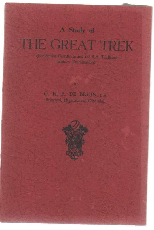 A STUDY OF THE GREAT TREK - G H P DE BRUIN (1944)