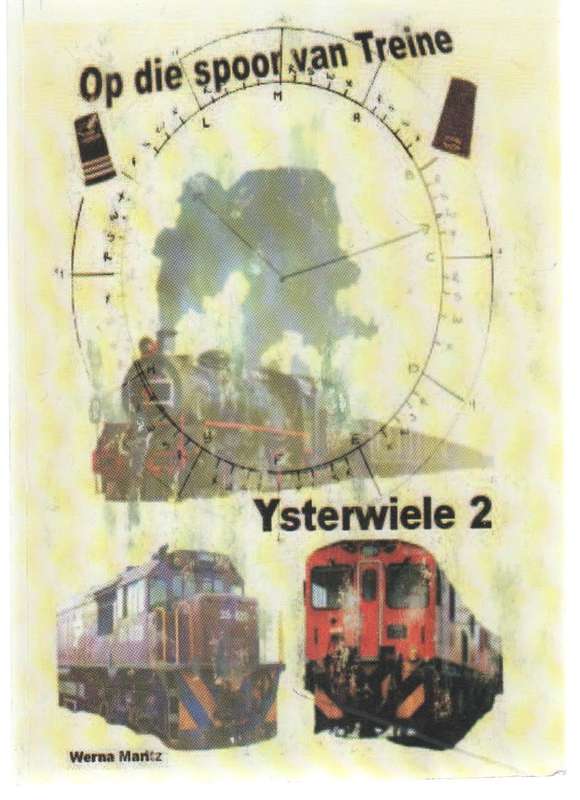 OP DIE SPOOR VAN TREINE, YSTERWIELE - WERNA MARITZ (1 STE UITGAWE 2007)