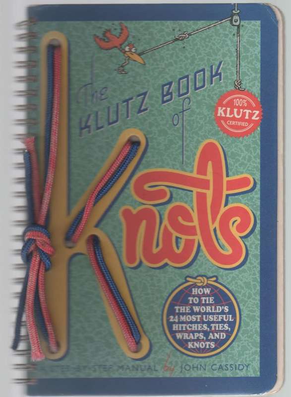 THE KLUTZ BOOK OF KNOTS, STEP BY STEP MANUAL - JOHN CASSIDY (1985)
