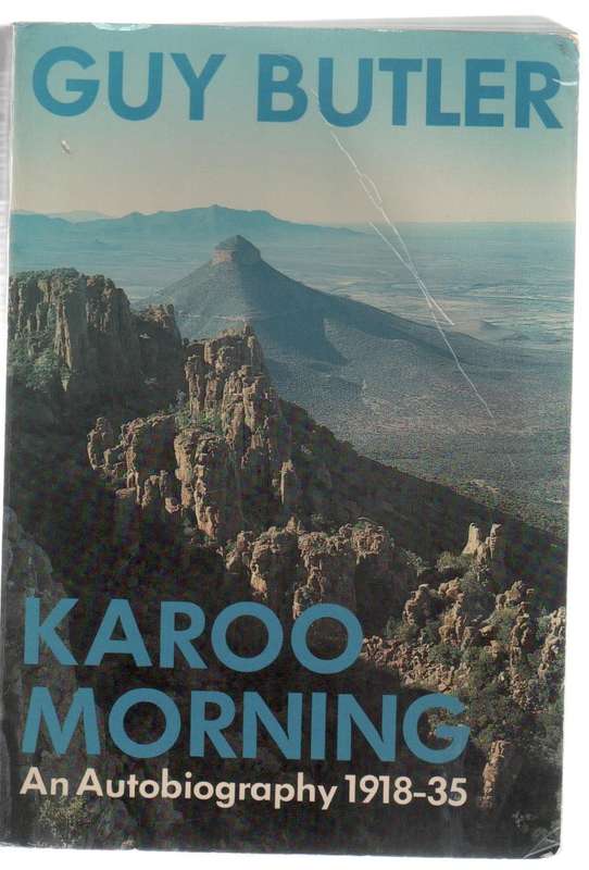 KAROO MORNING, AN AUTOBIOGRAPHY 1918-35   - GUY BUTLER (1977)