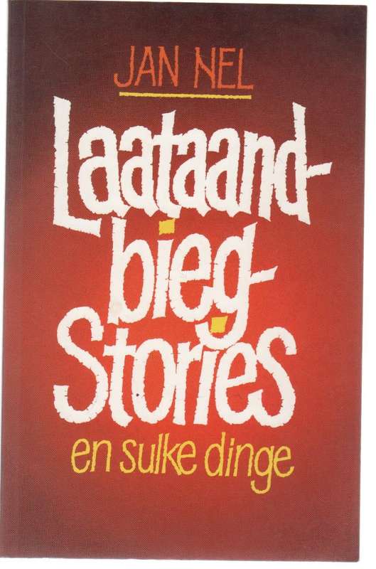 LAATAAND BIEG-STORIES EN SULKE DINGE - JAN NEL (2 DE DRUK 1996)