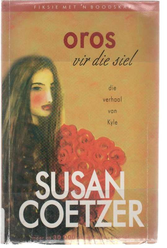 OROS VIR DIE SIEL, DIE VERHAAL VAN KYLE -  SUSAN COETZER (5 DE DRUK 2011)